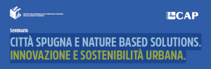 CITTÀ SPUGNA E NATURE BASED SOLUTIONS.INNOVAZIONE E SOSTENIBILITÀ URBANA.